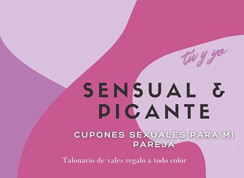 Tú y yo. Sensual y picante. Cupones sexuales para mi pareja: Talonario de vales regalo a todo color (Spanish Edition) Paperback – January 19, 2022 Tú y yo. Sensual y picante. Cupones sexuales para mi pareja: Talonario de vales regalo a todo color (Spanish Edition) Paperback – January 19, 2022