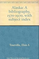 Alaska: a bibliography, 1570-1970,: With subject index 0816110638 Book Cover