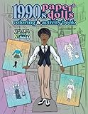 1990s Paper Dolls Coloring and Activity Book: A Cut Out and Dress Up Book For All Ages (Vintage Fashion Paper Dolls)