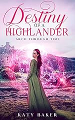 Destiny of a Highlander (Arch Through Time Book 5)
