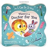 There's a Doctor for You: Children's Board Book (I Can Do It) (I Can Do It Book)