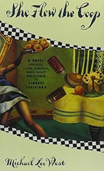 Hardcover She Flew the Coop: A Novel Concerning Life, Death, Sex, and Recipes in Limoges, Louisiana Book