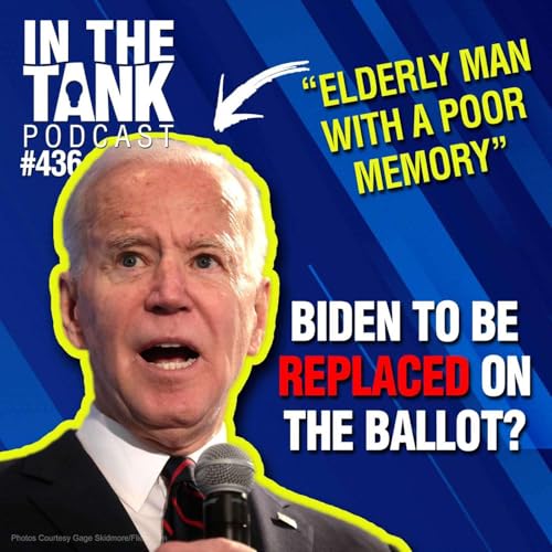 Will Biden Be Replaced In The 2024 Election? - In The Tank #436 Podcast Por  arte de portada