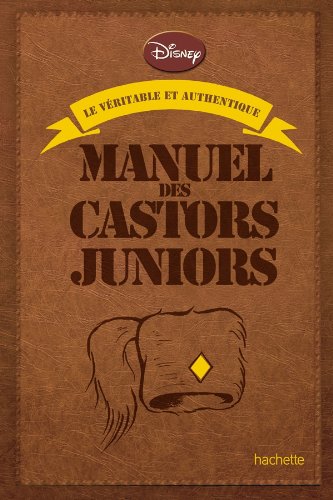 Télécharger Le véritable et authentique manuel des Castors juniors Francais PDF