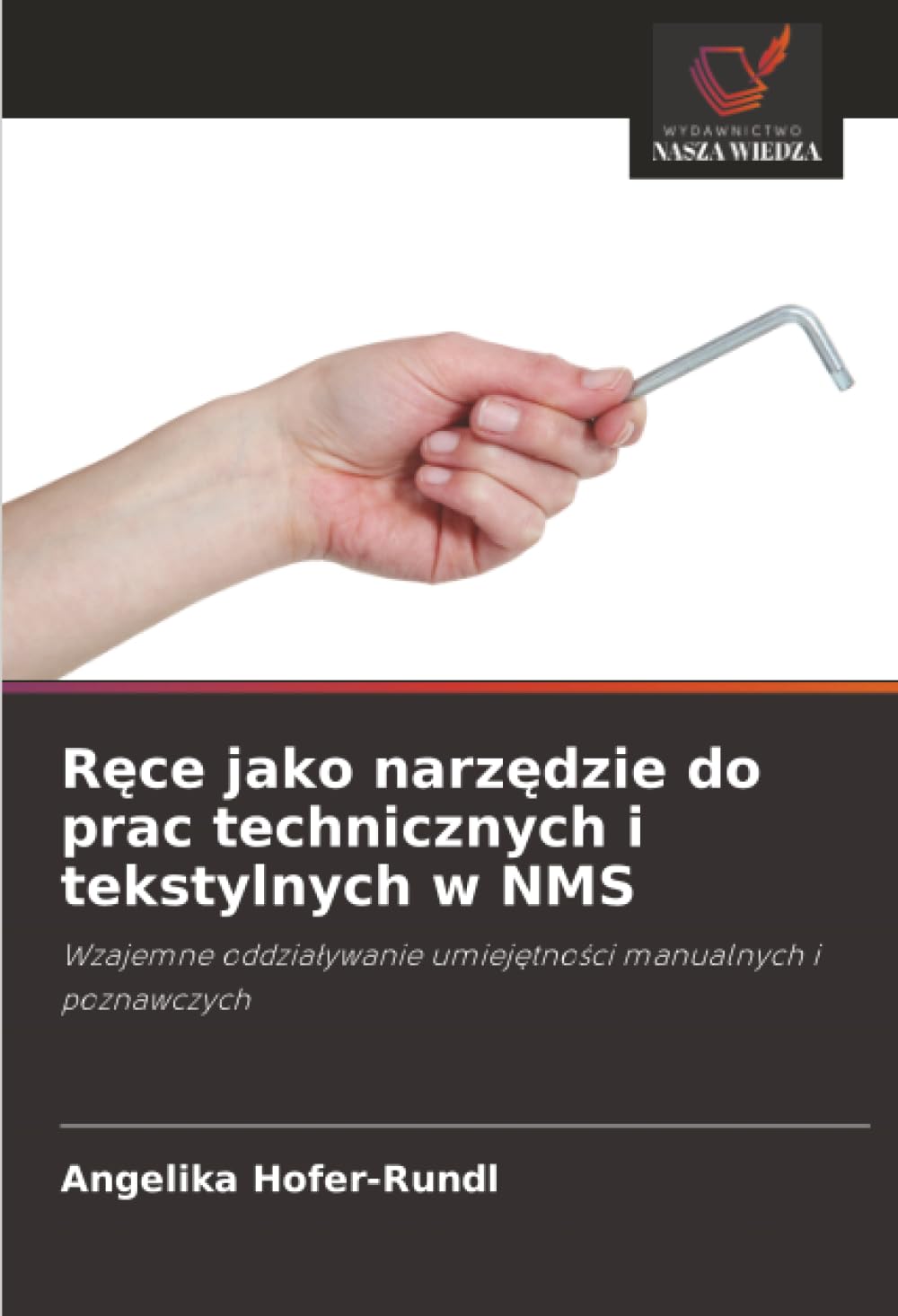 Ręce jako narzędzie do prac technicznych i tekstylnych w NMS: Wzajemne oddziaływanie umiejętności manualnych i poznawczych