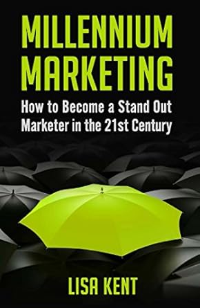 Millennium Marketing: How to Become a Stand Out Marketer in the 21st Century