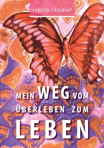 Mein Weg vom Überleben zum Leben (German Edition)