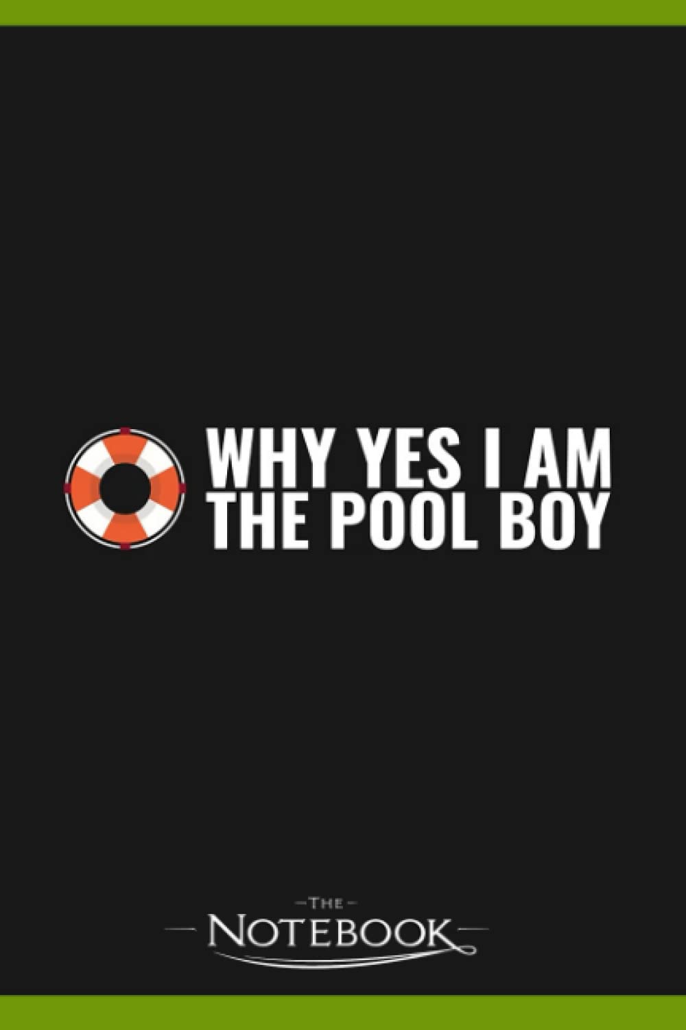 Why Yes I Am The Pool Boy Swimming Funny Notebook: 120 pages 6x9 inches| Gratitude Journal Notebook Gift For All Ages All Genders