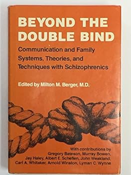 Hardcover Beyond the double bind: Communication and family systems, theories, and techniques with schizophrenics Book
