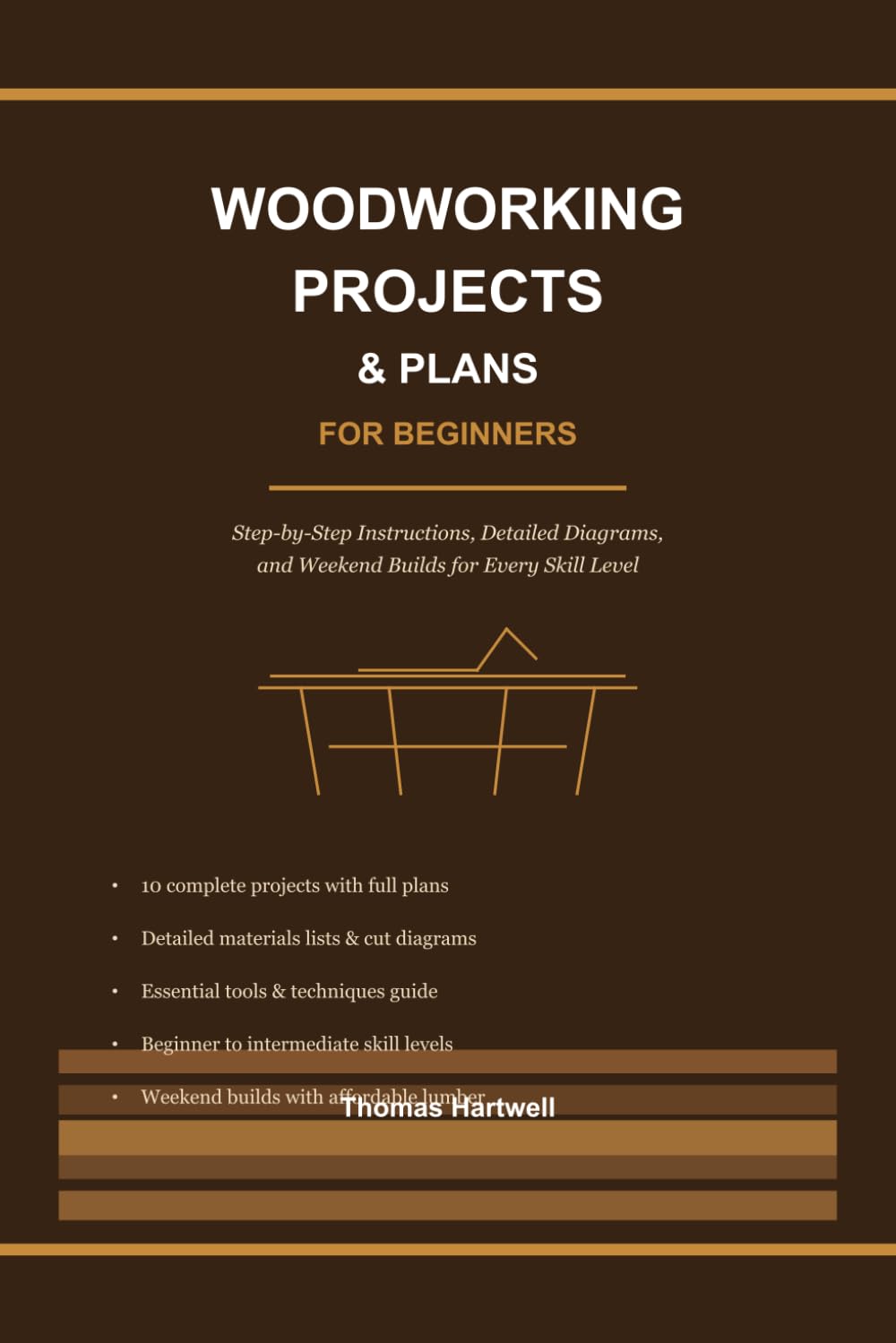 Woodworking Projects & Plans for Beginners: Step-by-Step Instructions, Detailed Diagrams, and Weekend Builds for Every Skill Level