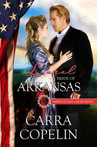 Laurel: Bride of Arkansas (American Mail-Order Brides Series Book 25)