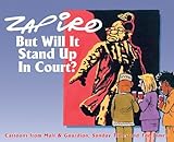 Zapiro: But Will it Stand Up in Court? : Cartoons from Mail & Guardian, Sunday Times and The Times by Zapiro (2013-03-01)