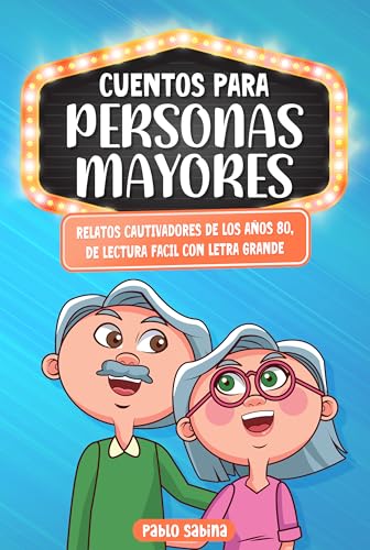 Cuentos Para Personas Mayores: Relatos Cautivadores de los Años 80, de Lectura Fácil con Letra Grande: Libro regalo para persona mayor , ideal para adultos ... 50 60 70 80 años (Cuentos Cortos nº 1)