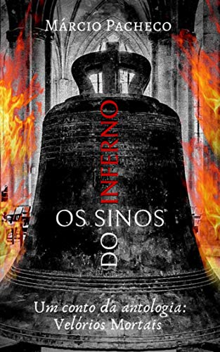 Os Sinos do Inferno: Um Conto da Antologia Velórios Mortais
