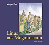 Linus aus Mogontiacum: Geschichten aus einer römischen Stadt - Margot Klee Zeichner: Lydia Schuchmann 