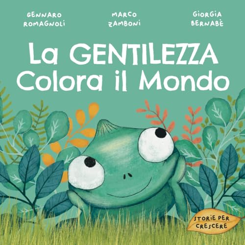 La Gentilezza Colora il Mondo: un Libro per Bambini sull'importanza della Gentilezza, dell’Educazione, e del Rispetto Reciproco
