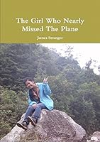 The Girl Who Nearly Missed the Plane 132617665X Book Cover