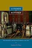 A Flock Divided: Race, Religion, and Politics in Mexico, 1749-1857 (e-Duke books scholarly collection.)