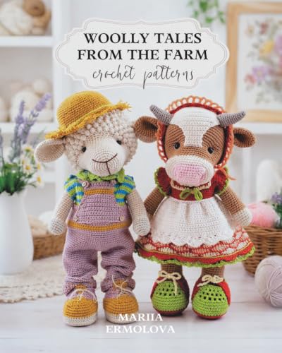 WOOLLY TALES FROM THE FARM. Amigurumi Animals & Toy Clothes. Croc...