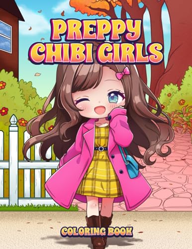 Preppy Chibi Girls Coloring Book: Kawaii Chibi Girls in Cute Preppy Aesthetic Style Fashion Coloring Page for Adults and Kids