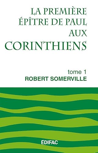 La première épître de Paul aux Corinthiens. Tome 1. Commentaire biblique CEB: Commentaire biblique CEB