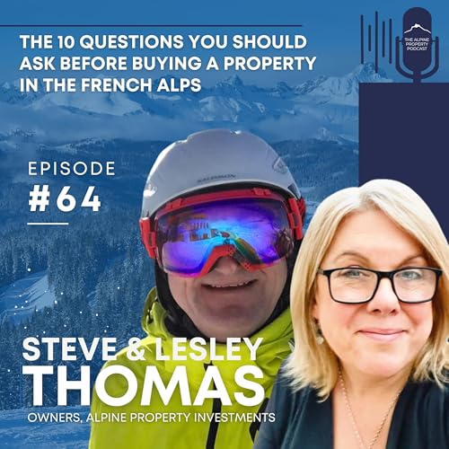 64. The 10 Questions You Should Ask Before Buying a Property in the French Alps