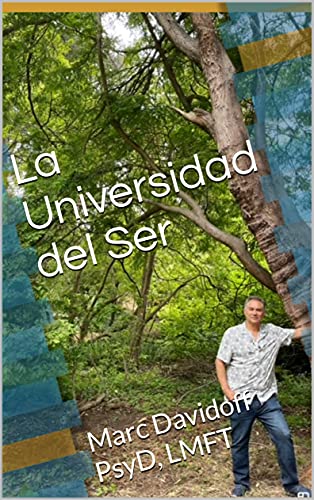 La Universidad del Ser : Marc Davidoff PsyD, LMFT (Spanish Edition)