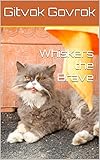 Whiskers the Brave (English Edition) - Gitvok Govrok 