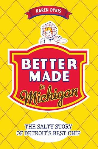 Better Made in Michigan: The Salty Story of Detroit's Best Chip