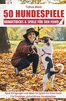 50 Hundespiele: Hundetricks & Spiele für den Hund 1508588627 Book Cover