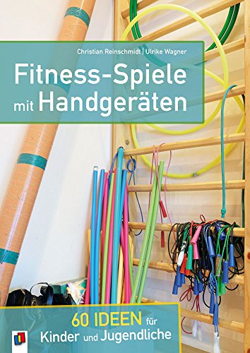 Fitness-Spiele mit Handgeräten: 60 Ideen für Kinder und Jugendliche