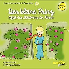 Der kleine Prinz l&uuml;ftet das Geheimnis der Rosen Titelbild
