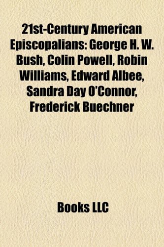 21st-Century American Episcopalians: George H. W. Bush, Colin Powell, Robin Williams, Edward Albee, Sandra Day O'Connor, Frederick Buechner