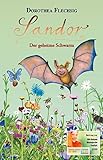 Sandor Der geheime Schwarm: Neues Abenteuer der sprechenden Fledermaus ab 8 Jahren | Kinderkrimi über Umwelt und Tierschutz. Ausgezeichneter Beitrag zur UN Dekade Biologische Vielfalt