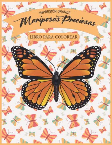 Impresión grande Mariposas preciosas libro para colorear: grandes imágenes de mariposas únicas libro para colorear para adultos Hermoso y simple ... fáciles para la relajación y la diversión