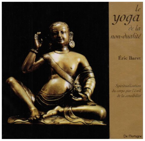 Le yoga de la non-dualité CD Baret, Eric