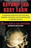  Beyond the Body Farm: A Legendary Bone Detective Explores Murders, Mysteries, and the Revolution in Forensic Science