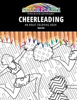 CHEERLEADING: AN ADULT COLORING BOOK: An Awesome Coloring Book For Adults B08DSYPCXJ Book Cover