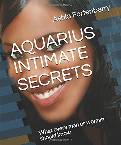 AQUARIUS INTIMATE SECRETS: What every man or woman should know