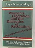Women's liberation and the dialectics of revolution. Reaching for the future : a 35-year collection of essays--historic, philosophic, global