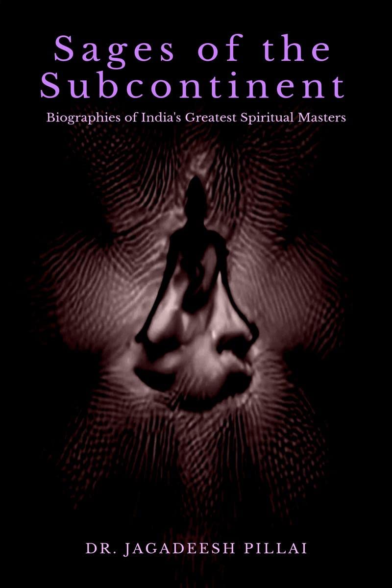 Sages of the Subcontinent : Biographies of India's Greatest Spiritual Masters