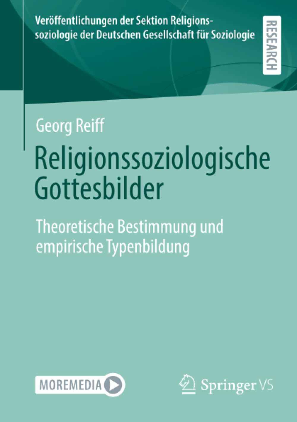 Religionssoziologische Gottesbilder: Theoretische Bestimmung und empirische Typenbildung (Veröffentlichungen der Sektion Religionssoziologie der Deutschen Gesellschaft für Soziologie)