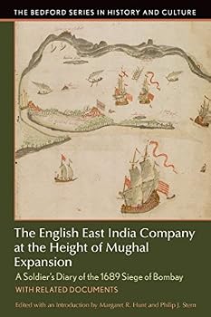 The English East India Company at the Height of Mughal Expansion: A Soldier's Diary of the 1689 Siege of Bombay, with Related Documents