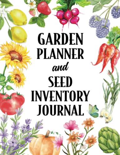 Garden Planner and Seed Inventory Journal: Track Your Planting Progress