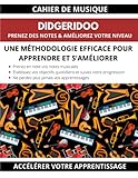 Cahier de musique didgeridoo prenez des notes & améliorez votre niveau une méthodologie efficace pour apprendre et s'améliorer accélérez votre apprentissage