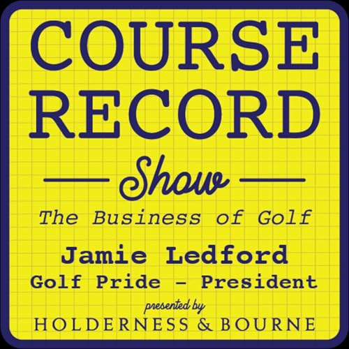 #47: Jamie Ledford, President, Golf Pride
