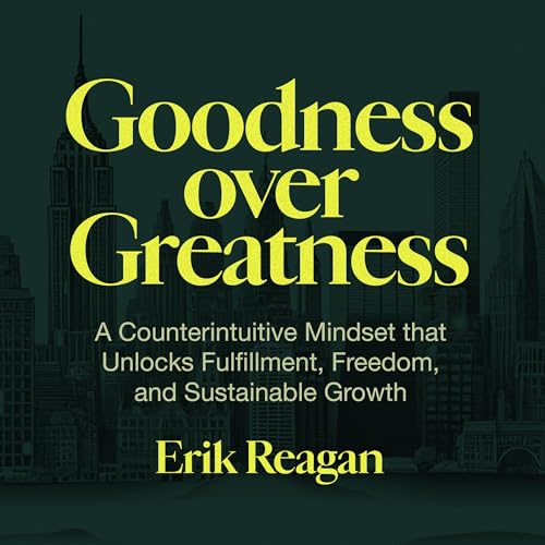 Goodness over Greatness -- Erik Reagan episode artwork