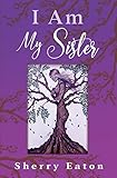 I Am My Sister