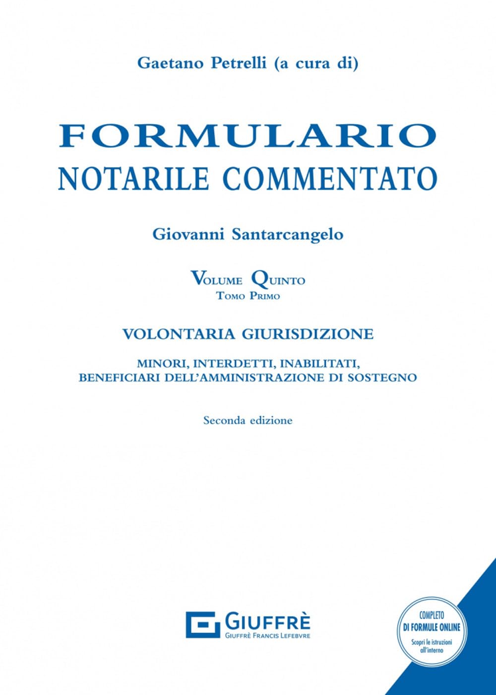 Formulario notarile commentato Vol.V Tomo 1, Volontaria giurisdizione: Vol. 1