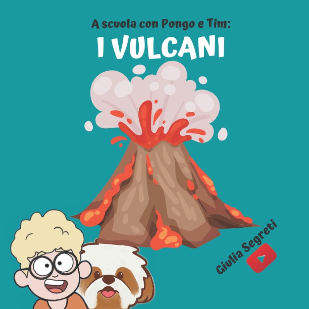 A scuola con PONGO E TIM: I VULCANI Collana libri per bambini 7-12 anni: Ediz. a colori